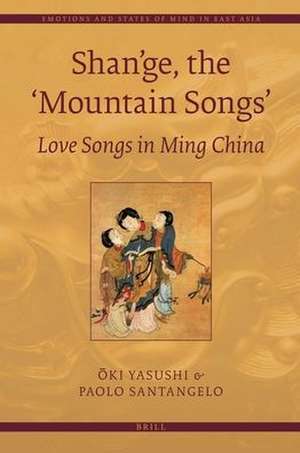 Shan'ge, the 'Mountain Songs': Love Songs in Ming China de Yasushi OKI