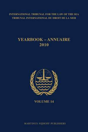 Yearbook International Tribunal for the Law of the Sea / Annuaire Tribunal international du droit de la mer, Volume 14 (2010) de International tribunal for the law of the sea