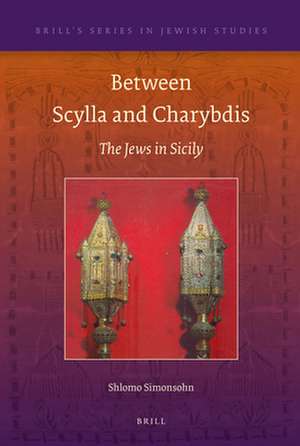 Between Scylla and Charybdis: The Jews in Sicily de Shlomo Simonsohn