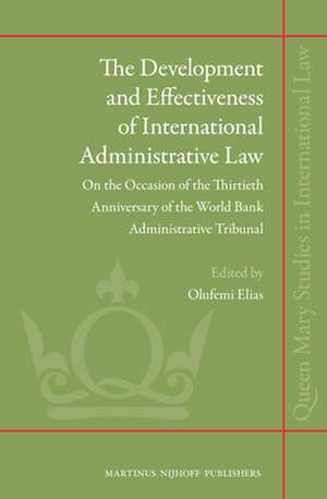 The Development and Effectiveness of International Administrative Law: On the Occasion of the Thirtieth Anniversary of the World Bank Administrative Tribunal de Olufemi Elias