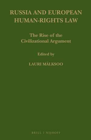 Russia and European Human-Rights Law: The Rise of the Civilizational Argument de Lauri Mälksoo