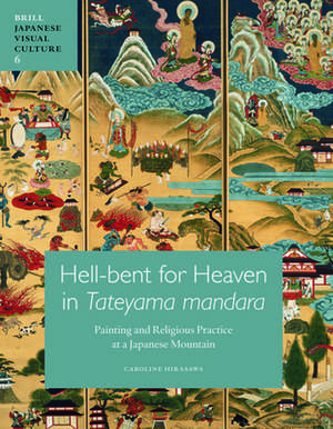 Hell-bent for Heaven in <i>Tateyama Mandara</i>: Painting and Religious Practice at a Japanese Mountain de Caroline Hirasawa