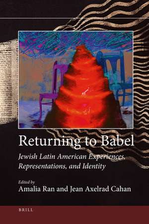 Returning to Babel: Jewish Latin American Experiences, Representations, and Identity de Amalia Ran