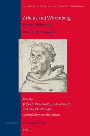 Athens and Wittenberg: Poetry, Philosophy, and Luther's Legacy de James A. Kellerman