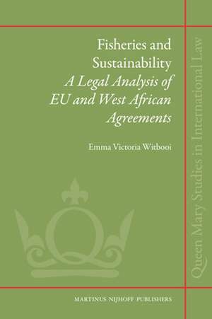 Fisheries and Sustainability: A Legal Analysis of EU and West African Agreements de Emma Victoria Witbooi