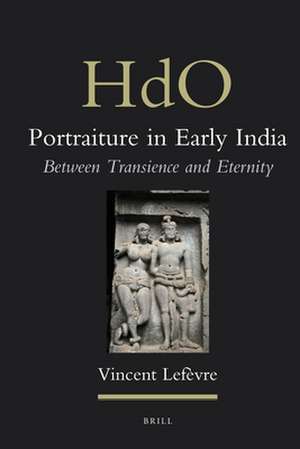 Portraiture in Early India: Between Transience and Eternity de Vincent Lefèvre