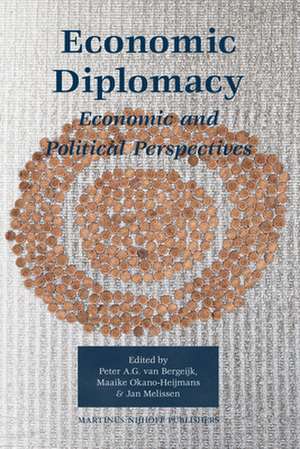 Economic Diplomacy: Economic and Political Perspectives de Peter A.G. van Bergeijk