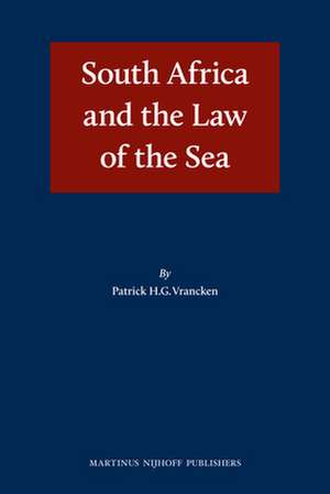 South Africa and the Law of the Sea de Patrick H.G. Vrancken