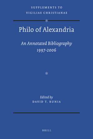 Philo of Alexandria: An Annotated Bibliography 1997-2006 de D.T. Runia