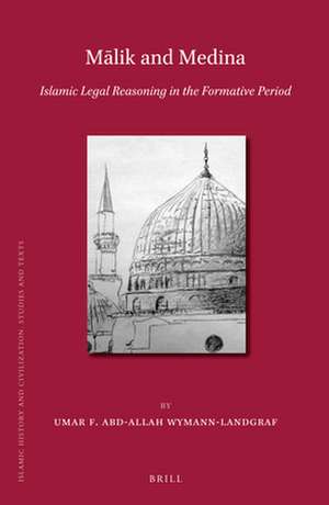 Mālik and Medina: Islamic Legal Reasoning in the Formative Period de Umar F. Abd-Allah