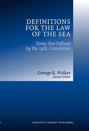 Definitions for the Law of the Sea: Terms Not Defined by the 1982 Convention de George K. Walker