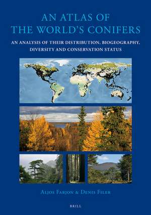 An Atlas of the World's Conifers: An Analysis of their Distribution, Biogeography, Diversity and Conservation Status de Aljos Farjon