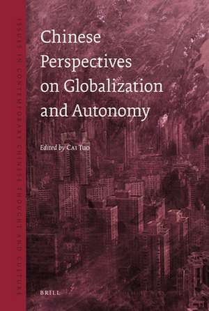 Chinese Perspectives on Globalization and Autonomy de Tuo Cai