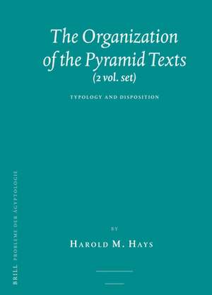 The Organization of the Pyramid Texts (2 vols.): Typology and Disposition de Harold M. Hays