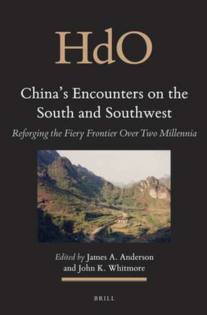 China's Encounters on the South and Southwest: Reforging the Fiery Frontier Over Two Millennia de James A. Anderson