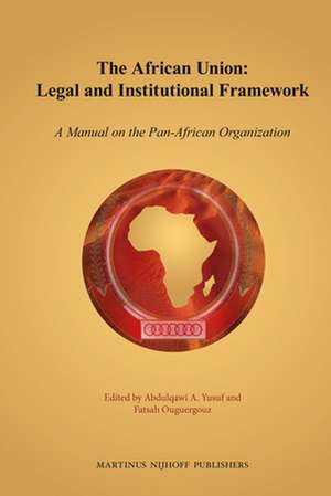 The African Union: Legal and Institutional Framework: A Manual on the Pan-African Organization de Abdulqawi A. Yusuf