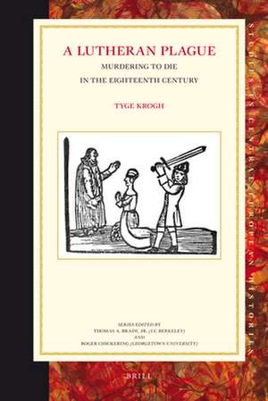 A Lutheran Plague: Murdering to Die in the Eighteenth Century de Tyge Krogh