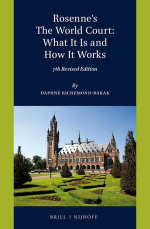 Rosenne's The World Court: What It Is and How It Works: 7th Revised Edition de Daphné Richemond-Barak