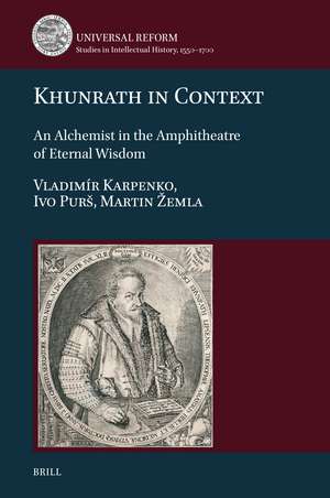 Khunrath in Context: An Alchemist in the Amphitheatre of Eternal Wisdom de Vladimir Karpenko