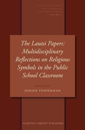 The Lautsi Papers: Multidisciplinary Reflections on Religious Symbols in the Public School Classroom de Jeroen Temperman