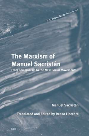 The Marxism of Manuel Sacristán: From Communism to the New Social Movements de Manuel Sacristán