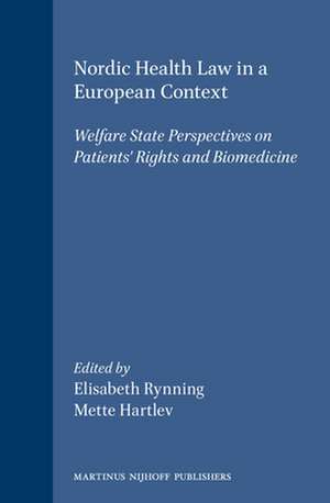 Nordic Health Law in a European Context: Welfare State Perspectives on Patients' Rights and Biomedicine de Elisabeth Rynning