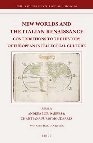 New Worlds and the Italian Renaissance: Contributions to the History of European Intellectual Culture de Andrea Moudarres