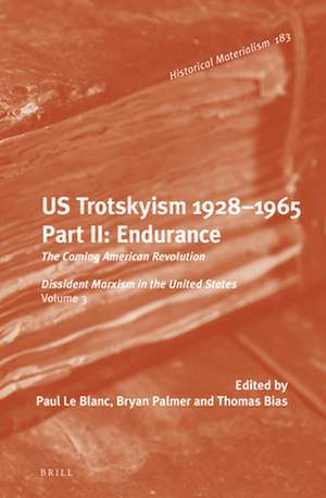 U.S. Trotskyism 1928-1965. Part II: Endurance: The Coming American Revolution. Dissident Marxism in the United States: Volume 3 de Paul Le Blanc