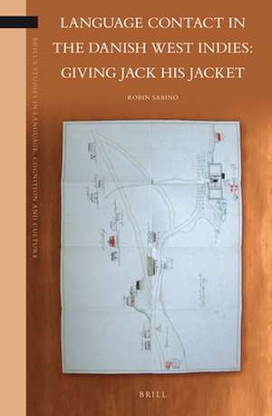 Language Contact in the Danish West Indies: Giving Jack His Jacket de Robin Sabino