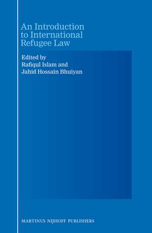 An Introduction to International Refugee Law de M. Rafiqul Islam