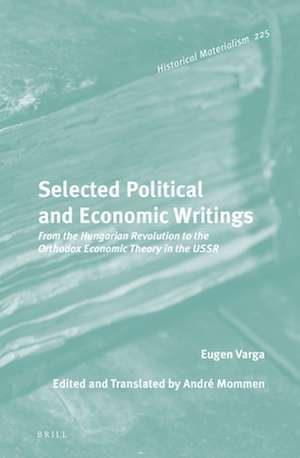 Selected Political and Economic Writings: From the Hungarian Revolution to Orthodox Economic Theory in The USSR de Eugen Varga