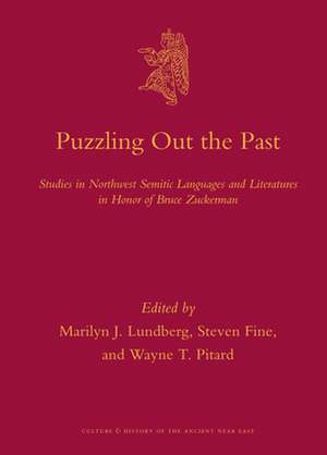 Puzzling Out the Past: Studies in Northwest Semitic Languages and Literatures in Honor of Bruce Zuckerman de Marilyn J. Lundberg