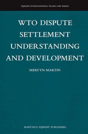 WTO Dispute Settlement Understanding and Development de Mervyn Martin