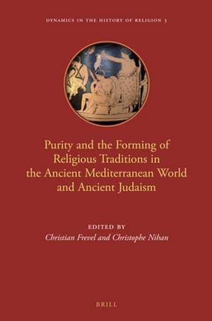 Purity and the Forming of Religious Traditions in the Ancient Mediterranean World and Ancient Judaism de Christian Frevel