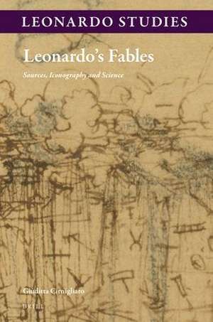 Leonardo’s Fables: Sources, Iconography and Science de Giuditta Cirnigliaro