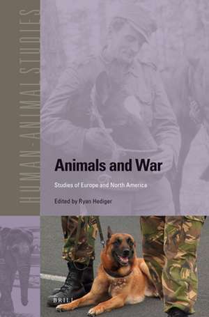 Animals and War: Studies of Europe and North America de Ryan Hediger