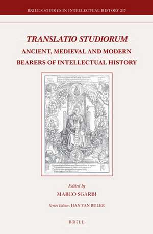 <i>Translatio Studiorum</i>: Ancient, Medieval and Modern Bearers of Intellectual History de Marco Sgarbi