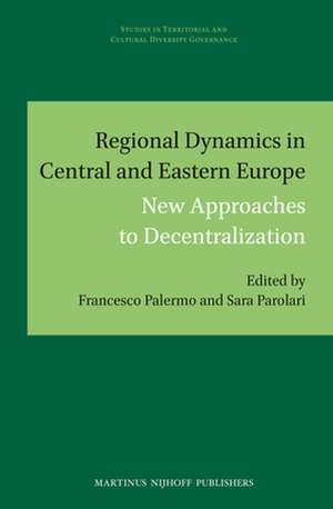 Regional Dynamics in Central and Eastern Europe: New Approaches to Decentralization de Francesco Palermo