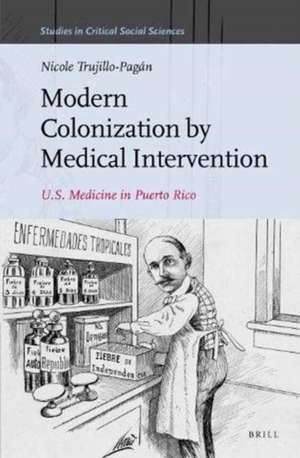 Modern Colonization by Medical Intervention: U.S. Medicine in Puerto Rico de Nicole Trujillo-Pagan