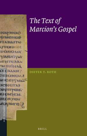 The Text of Marcion’s Gospel de Dieter T. Roth