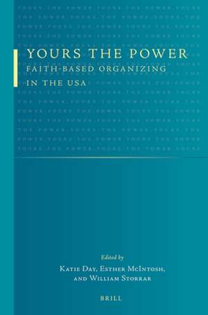 Yours the Power: Faith-based Organizing in the USA de Katie Day