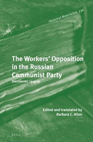 The Workers' Opposition in the Russian Communist Party: Documents, 1919-30 de Barbara C. Allen