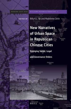 New Narratives of Urban Space in Republican Chinese Cities: Emerging Social, Legal and Governance Orders de Billy K.L. So