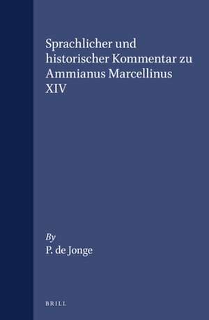 Sprachlicher und historischer Kommentar zu Ammianus Marcellinus XIV de P. de Jonge