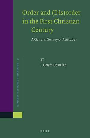 Order and (Dis)order in the First Christian Century: A General Survey of Attitudes de F. Gerald Downing