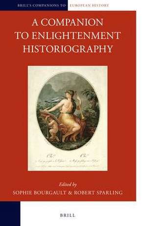 A Companion to Enlightenment Historiography de Sophie Bourgault