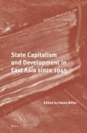 State Capitalism and Development in East Asia since 1945 de Owen Miller