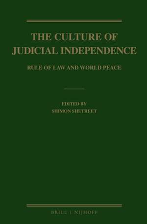 The Culture of Judicial Independence: Rule of Law and World Peace de Shimon Shetreet