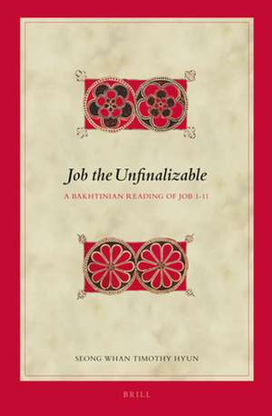 Job the Unfinalizable: A Bakhtinian Reading of Job 1-11 de Seong Whan Timothy Hyun