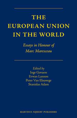 The European Union in the World: Essays in Honour of Marc Maresceau de Inge Govaere